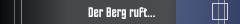 Der Berg ruft...