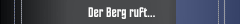 Der Berg ruft...